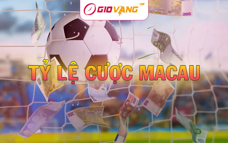 Tỷ lệ cược Macau - Hướng dẫn cách đọc kèo và đặt cược tại Giờ Vàng TV