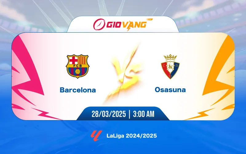 Soi kèo Barcelona vs Osasuna 03h00 ngày 28/3/2025 - La Liga