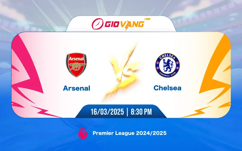 Soi kèo Chelsea vs Arsenal 20h30 ngày 16/3/2025 - Ngoại hạng Anh