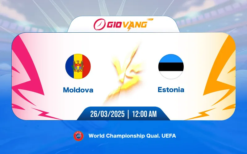 Soi kèo Moldova vs Estonia 00h00 ngày 26/3/2025 - VL World Cup