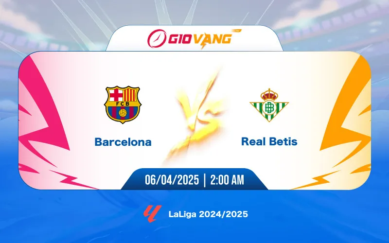 Soi kèo Barcelona vs Betis 02h00 ngày 06/4/2025 - La Liga