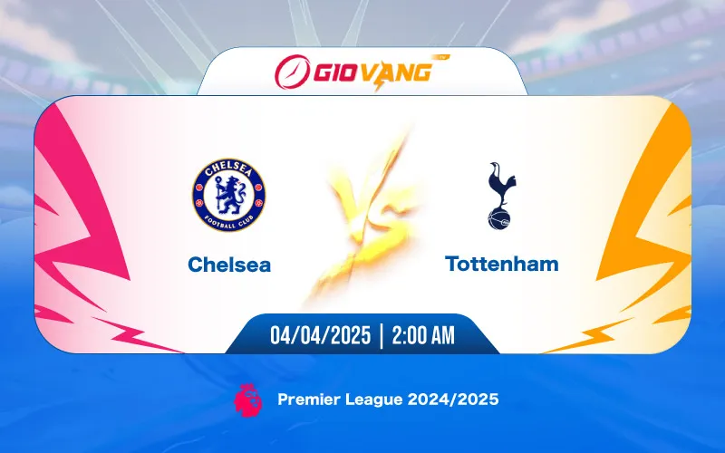 Soi kèo Chelsea vs Tottenham 02h00 ngày 04/4/2025 - Ngoại hạng Anh