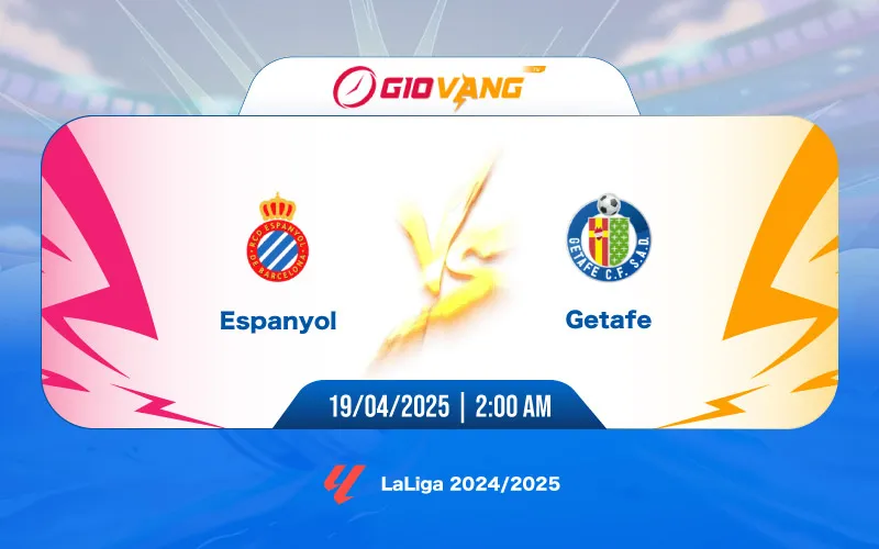 Soi kèo Espanyol vs Getafe 02h00 ngày 19/4/2025 - La Liga