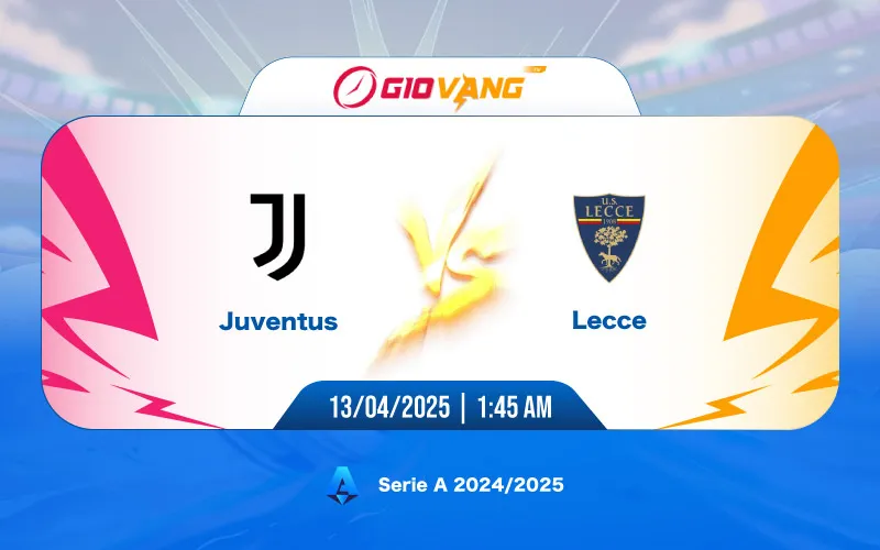 Soi kèo Juventus vs Lecce 01h45 ngày 13/4/2025 - Serie A