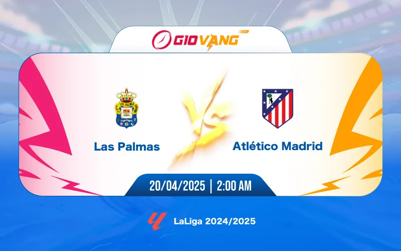 Soi kèo Las Palmas vs Atl Madrid 02h00 ngày 20/4/2025 - La Liga
