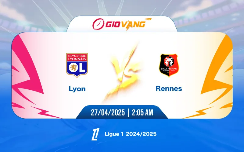 Soi kèo Lyon vs Rennes 02h05 ngày 27/4/2025 - Ligue 1