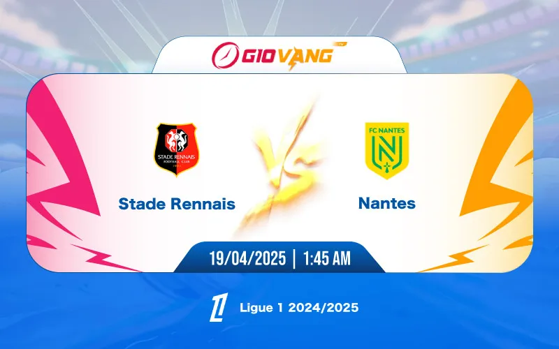 Soi kèo Rennes vs Nantes 01h45 ngày 19/4/2025 - Ligue 1