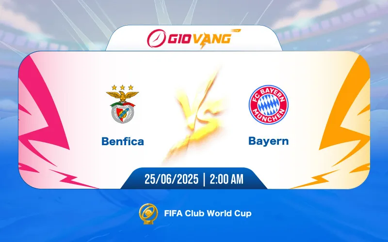 Soi kèo Benfica vs Bayern Munich 02h00 ngày 25/6/2025 - FIFA Club World Cup 2025