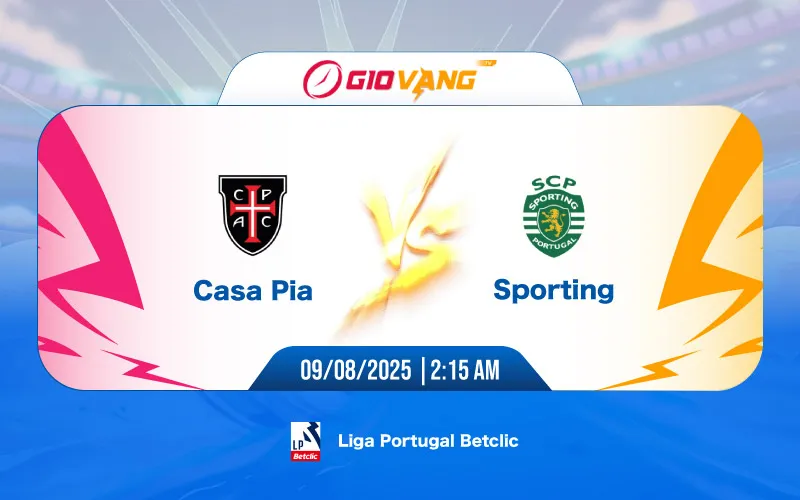 Soi kèo Casa Pia vs Sporting 02h15 ngày 09/8/2025 - VĐQG Bồ Đào Nha
