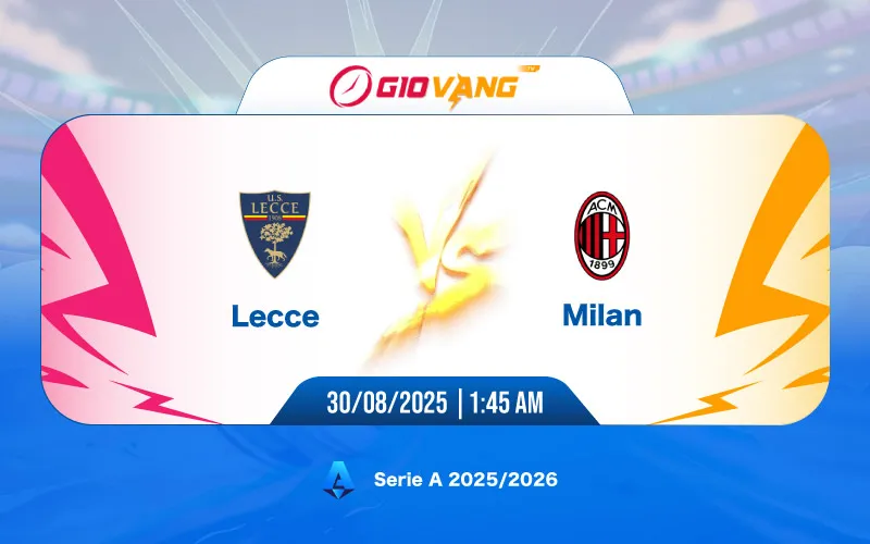 Soi kèo Lecce vs AC Milan 01h45 ngày 30/8/2025 - Serie A