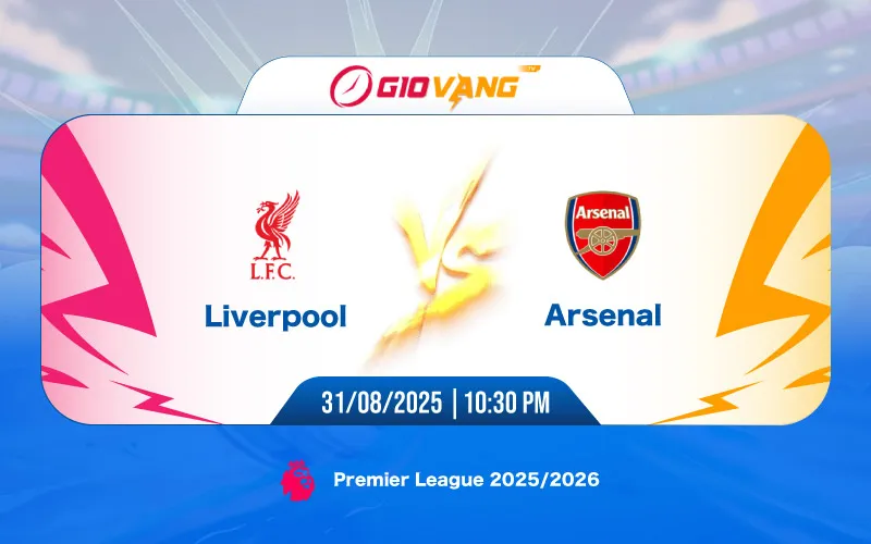 Soi kèo Liverpool vs Arsenal 22h30 ngày 31/8/2025 - Ngoại hạng Anh
