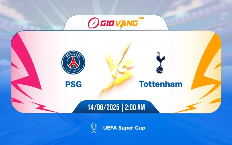 Soi kèo PSG vs Tottenham 02h00 ngày 14/8/2025 - Siêu cup châu Âu