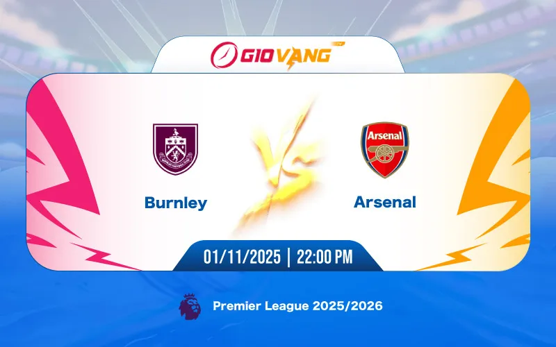 Soi kèo Burnley vs Arsenal 22h00 ngày 01/11/2025 - Ngoại hạng Anh