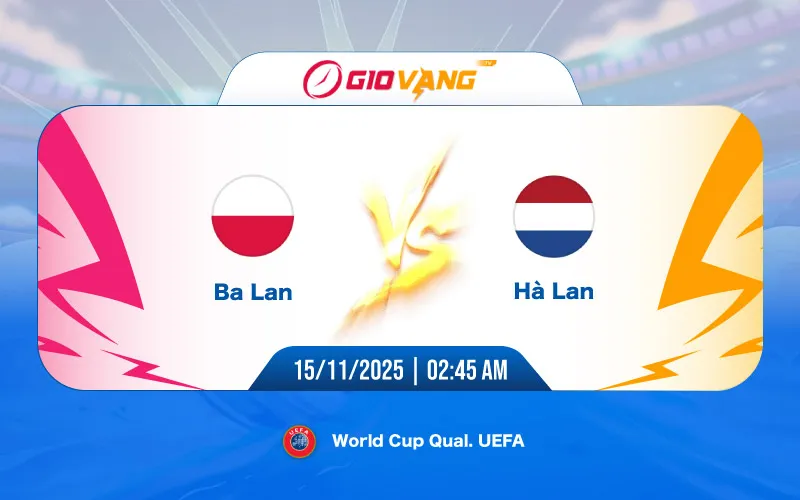 Soi kèo Ba Lan vs Hà Lan 02h45 ngày 15/11/2025 - World Cup 2026