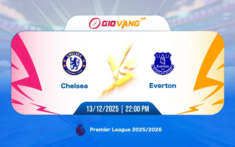 Soi kèo Chelsea vs Everton 22h00 ngày 13/12/2025 - Ngoại hạng Anh