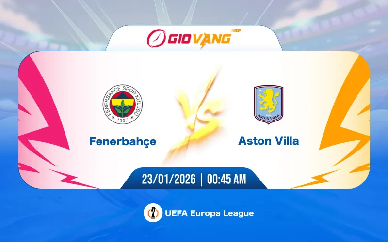 Soi kèo Fenerbahce vs Aston Villa 00h45 ngày 23/01/2026 - Cup C2