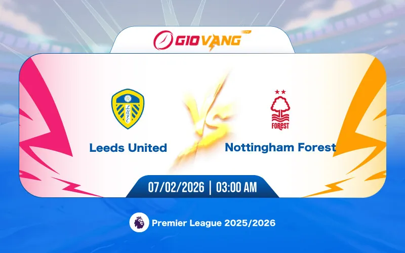 Soi kèo Leeds vs Nottingham 03h00 ngày 07/02/2026 - Ngoại hạng Anh