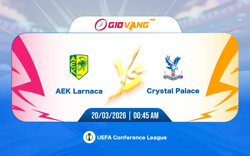 Soi kèo AEK Larnaca vs Crystal Palace 00h45 ngày 20/3/2026 - Cup C3