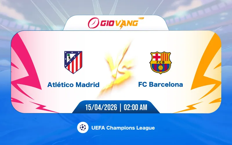 Soi kèo Atl Madrid vs Barcelona 02h00 ngày 15/4/2026 - Cup C1