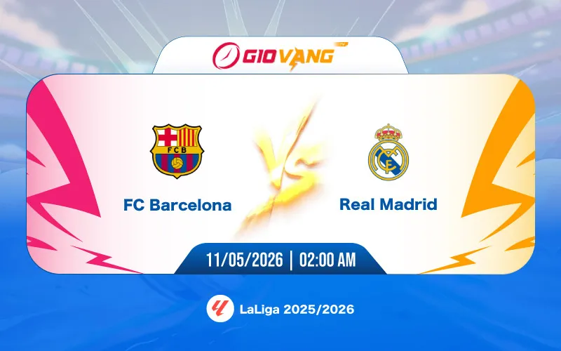 Soi kèo Barcelona vs Real Madrid 02h00 ngày 11/5/2026 - La Liga