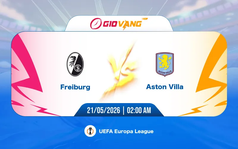 Soi kèo Freiburg vs Aston Villa 02h00 ngày 21/5/2026 - Cup C2
